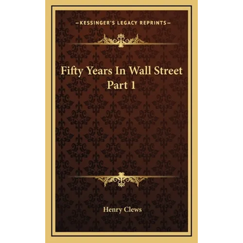 Fifty Years In Wall Street Part 1 - Hardcover