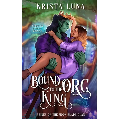 Bound to the Orc King: A Monster Fantasy Romance - Paperback