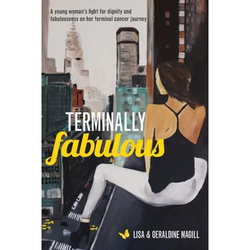 Terminally Fabulous: A young woman's fight for dignity and fabulousness on her terminal cancer journey - Paperback