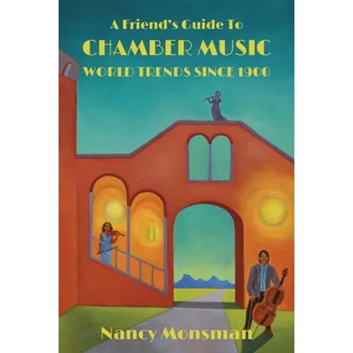 A Friend's Guide to Chamber Music World Trends Since 1900 - Paperback