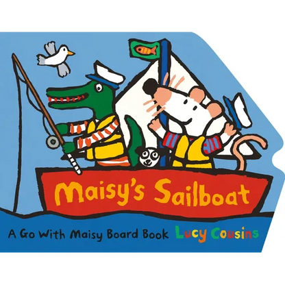 Maisy's Sailboat: (A Boat-Shaped Board Book about Maisy the Mouse's Sailing Adventure for Toddlers) - Board Book