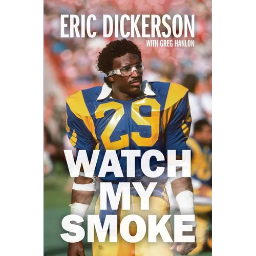 Watch My Smoke: The Eric Dickerson Story - Hardcover