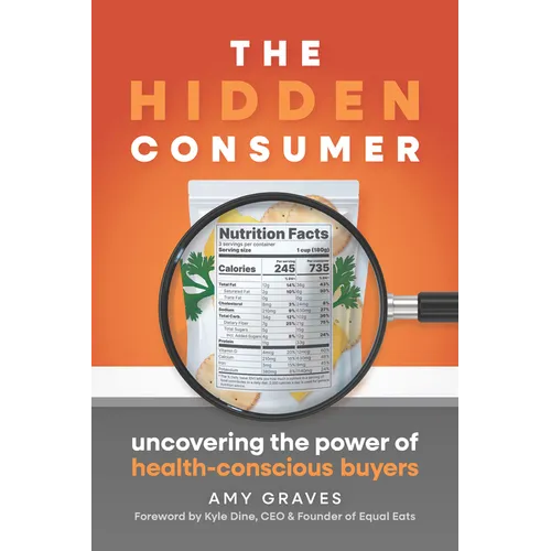 The Hidden Consumer: Uncovering the Power of Health-Conscious Buyers - Paperback