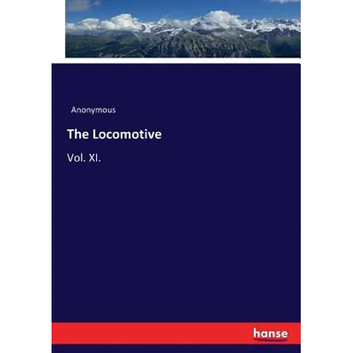 The Locomotive: Vol. XI. - Paperback