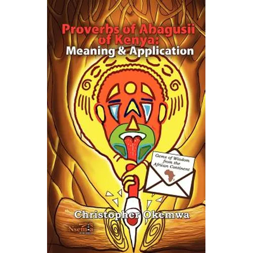 Proverbs of Abagusii of Kenya: Application and Meaning - Paperback