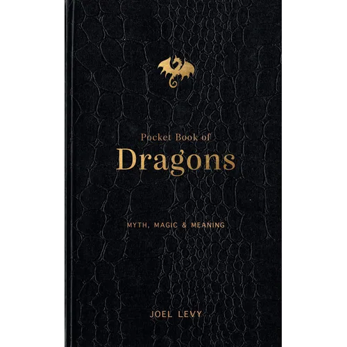 Pocket Book of Dragons: Myth, Magic & Meaning - Hardcover