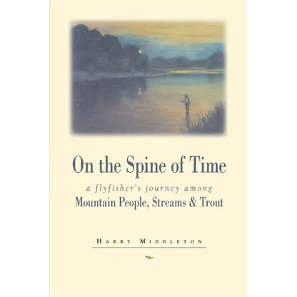 On the Spine of Time: A Flyfisher's Journey Among Mountain People, Streams & Trout - Paperback