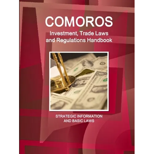 Comoros Investment, Trade Laws and Regulations Handbook - Strategic Information and Basic Laws - Paperback