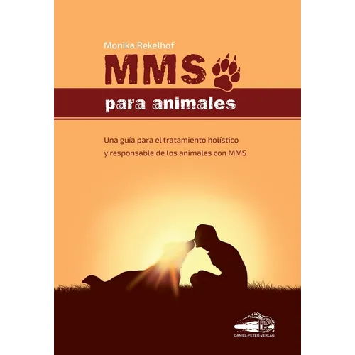 Mms Para Animales: Una guía para el tratamiento holístico y responsable de los animales con MMS - Paperback