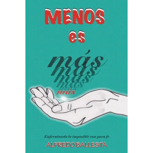 Menos Es Mas: Enfrentando Lo Imposible Con Poca Fe - Paperback