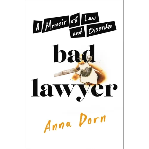 Bad Lawyer: A Memoir of Law and Disorder - Hardcover