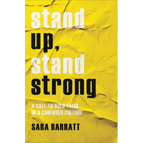 Stand Up, Stand Strong: A Call to Bold Faith in a Confused Culture - Paperback