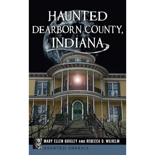 Haunted Dearborn County, Indiana - Hardcover