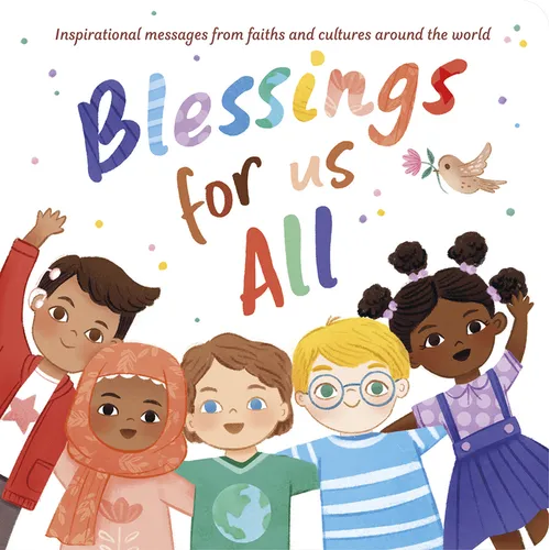 Blessings for Us All: Inspirational Messages from Faiths and Cultures Around the World - Board Book