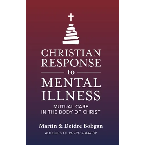 Christian Response to Mental Illness: Mutual Care in the Body of Christ - Paperback