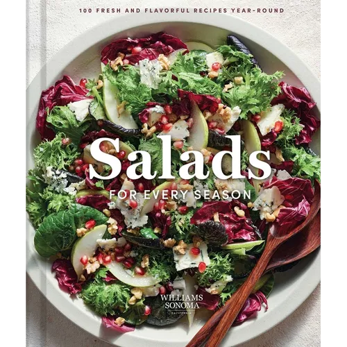Williams Sonoma Salads for Every Season: 100 Fresh and Flavorful Recipes Year-Round - Hardcover
