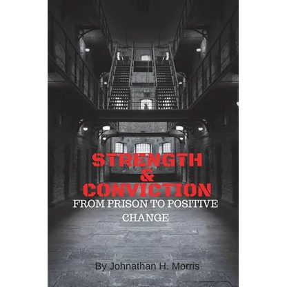 Strength & Conviction: From Prison to Positive Change - Paperback