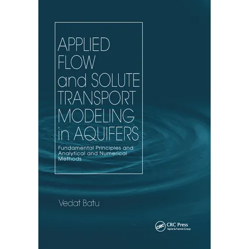 Applied Flow and Solute Transport Modeling in Aquifers: Fundamental Principles and Analytical and Numerical Methods - Paperback