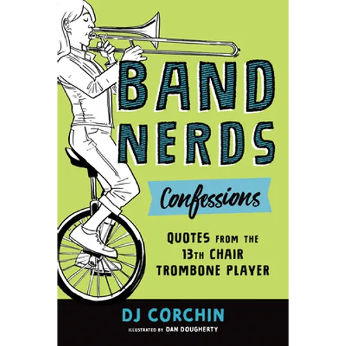 Band Nerds Confessions: Quotes from the 13th Chair Trombone Player - Paperback