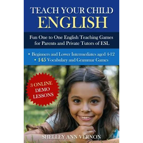 Teach Your Child English: Fun One to One English Teaching Games For Parents and Private Tutors of ESL - Paperback