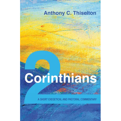 2 Corinthians: A Short Exegetical and Pastoral Commentary - Paperback