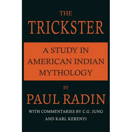 The Trickster: A Study in American Indian Mythology - Paperback
