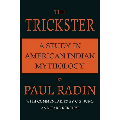 The Trickster: A Study in American Indian Mythology - Paperback