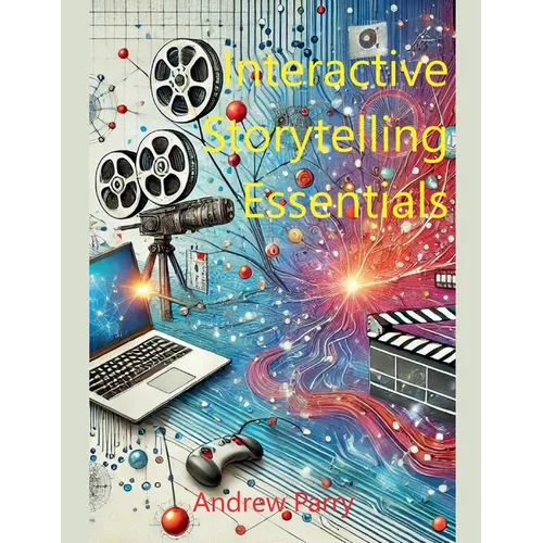Interactive Storytelling Essentials - Paperback