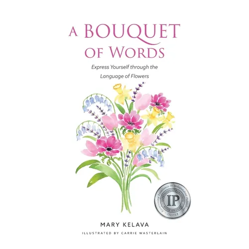 A Bouquet of Words: Express Yourself through the Language of Flowers - Hardcover