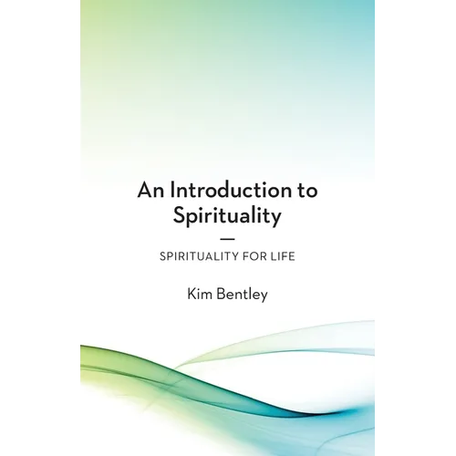 An Introduction to Spirituality: Spirituality for Life - Paperback