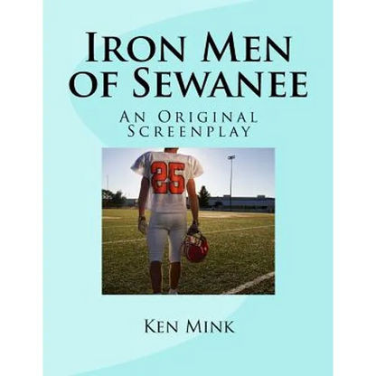 Iron Men of Sewanee: An Original Screenplay - Paperback