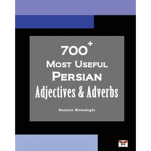 700+ Most Useful Persian Adjectives & Adverbs (Farsi-English Bi-lingual Edition) - Paperback