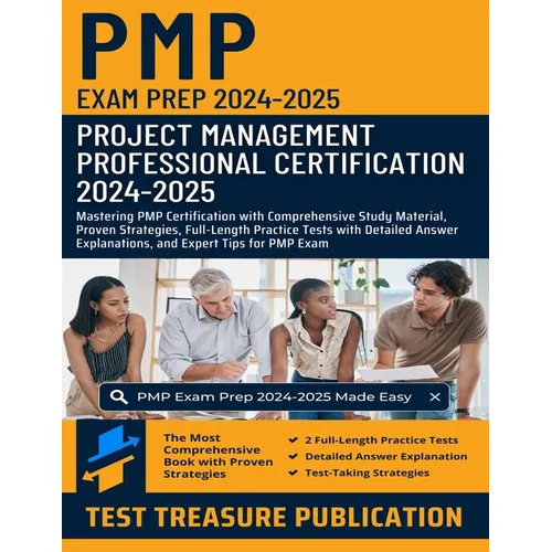 PMP Exam Prep 2024-2025: Project Management Professional Certification: Mastering PMP Certification with Comprehensive Study Material, Proven Strategi - Paperback