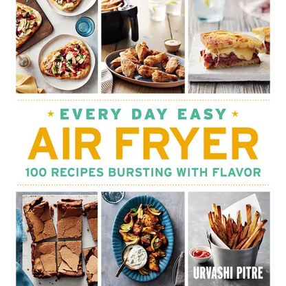 Every Day Easy Air Fryer: 100 Recipes Bursting with Flavor - Paperback