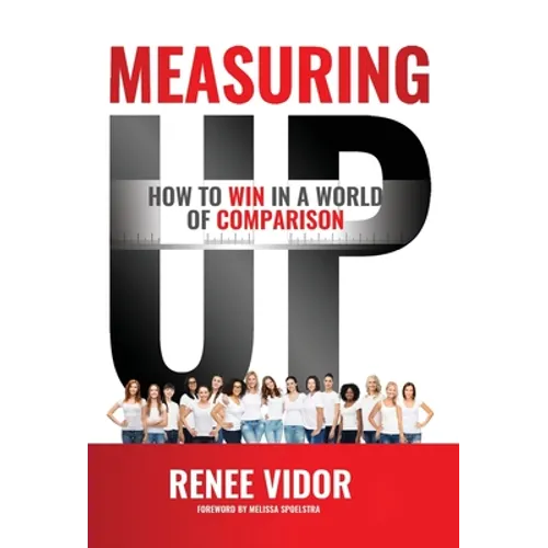 Measuring Up: How to WIN in a World of Comparison - Hardcover