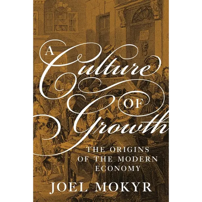 A Culture of Growth: The Origins of the Modern Economy - Paperback