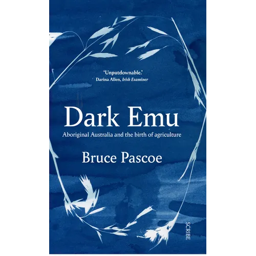 Dark Emu: Aboriginal Australia and the Birth of Agriculture - Paperback