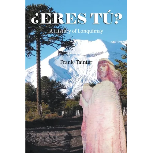 ¿Eres tú?: A History of Lonquimay - Paperback