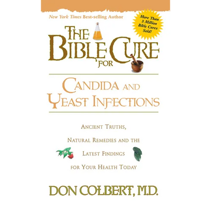 The Bible Cure for Candida and Yeast Infections: Ancient Truths, Natural Remedies and the Latest Findings for Your Health Today - Paperback