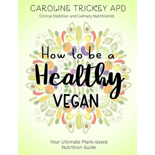 How to be a healthy vegan: Your ultimate plant-based nutrition guide - Paperback