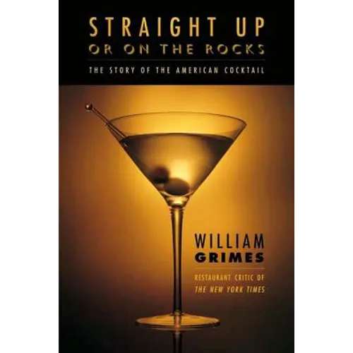 Straight Up or on the Rocks: The Story of the American Cocktail - Paperback