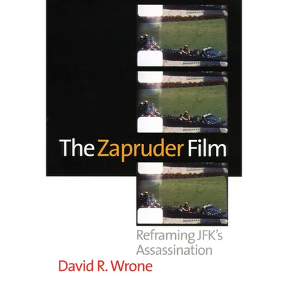 The Zapruder Film: Reframing Jfk's Assassination - Paperback