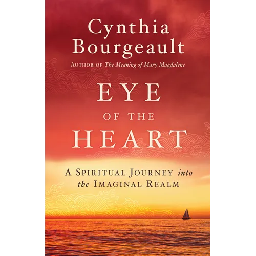 Eye of the Heart: A Spiritual Journey Into the Imaginal Realm - Paperback