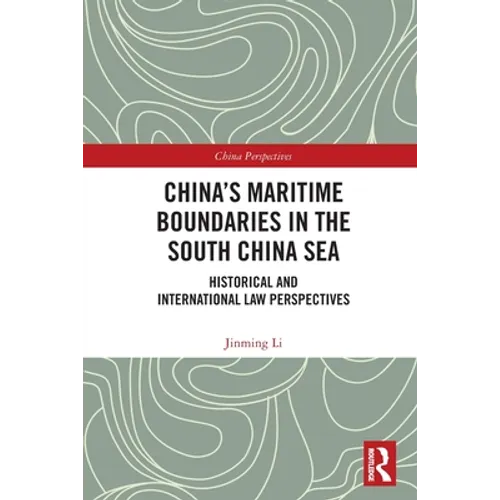 China's Maritime Boundaries in the South China Sea: Historical and International Law Perspectives - Paperback