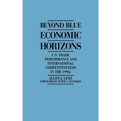 Beyond Blue Economic Horizons: U.S. Trade Performance and International Competitiveness in the 1990s - Hardcover
