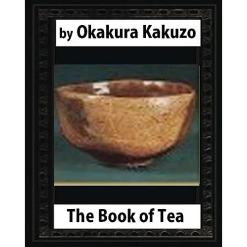 The Book of Tea (New York: Putnam's, 1906) by: Okakura Kakuzo - Paperback