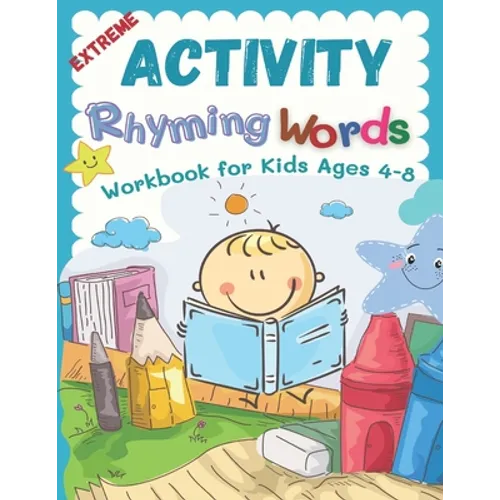 Extreme Activity Rhyming Words Workbook for Kids Ages 4-8: Easy learning to read rhyme big books for kindergarteners. 100+ pages my first activity rhy - Paperback