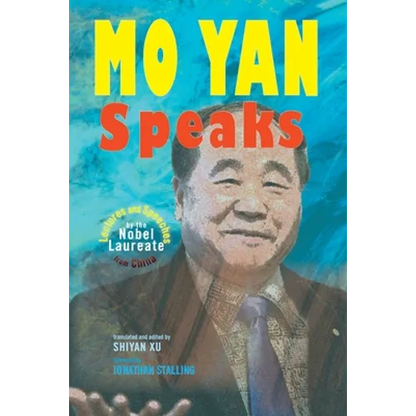 Mo Yan Speaks: Lectures and Speeches by the Nobel Laureate from China - Paperback
