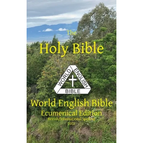 The Holy Bible: World English Bible Ecumenical Edition British/International Spelling - Hardcover