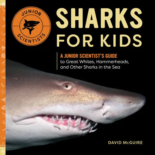 Sharks for Kids: A Junior Scientist's Guide to Great Whites, Hammerheads, and Other Sharks in the Sea - Paperback